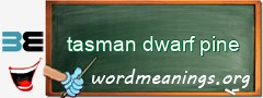 WordMeaning blackboard for tasman dwarf pine